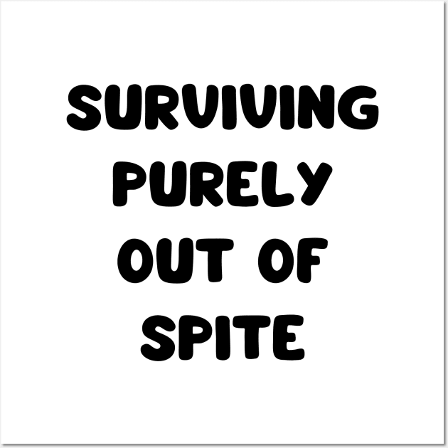 surviving purely out of spite Wall Art by mdr design